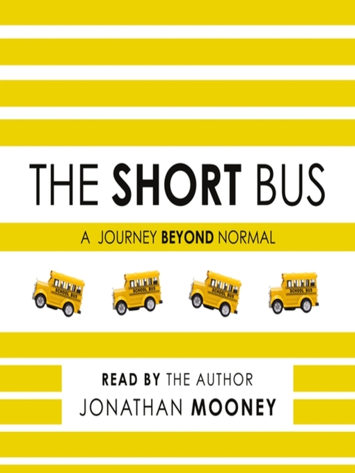 Title details for The Short Bus by Jonathan Mooney - Available